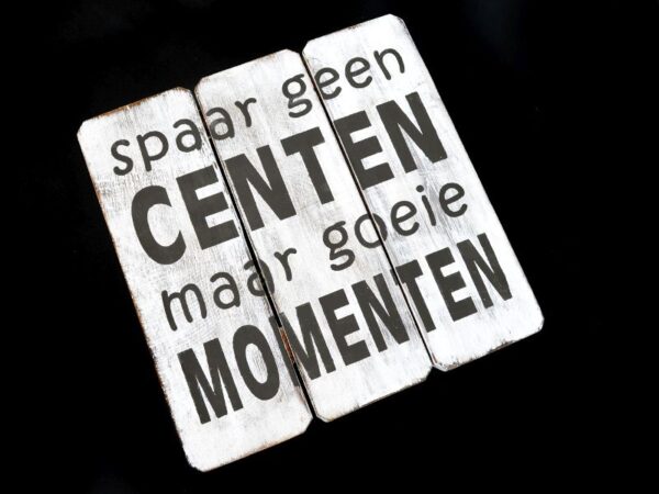 tekstbord spaar geen centen maar goeie momenten