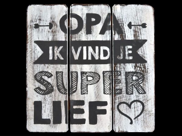 Tekstbord opa ik vind je super lief