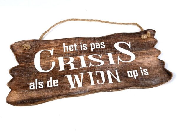 hanger het is pas crisis als de wijn op is
